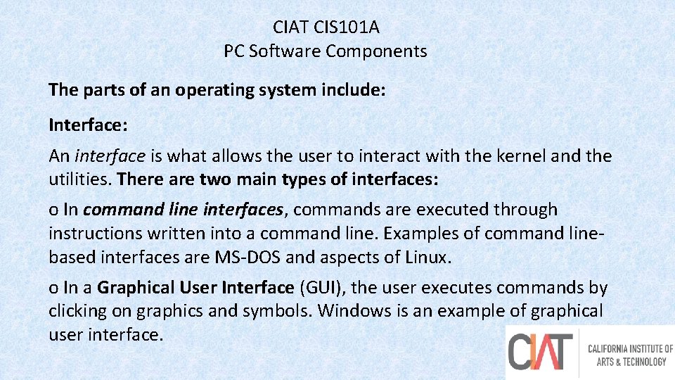 CIAT CIS 101 A PC Software Components The parts of an operating system include: