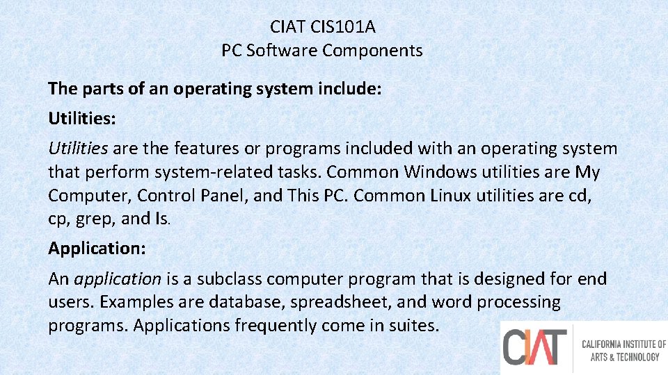 CIAT CIS 101 A PC Software Components The parts of an operating system include: