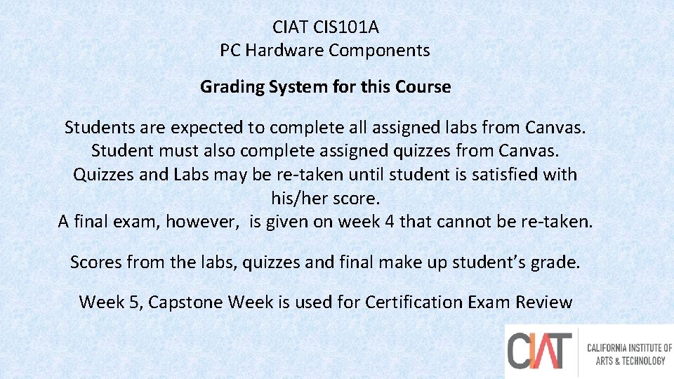 CIAT CIS 101 A PC Hardware Components Grading System for this Course Students are