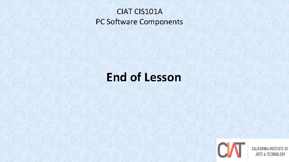 CIAT CIS 101 A PC Software Components End of Lesson 48 