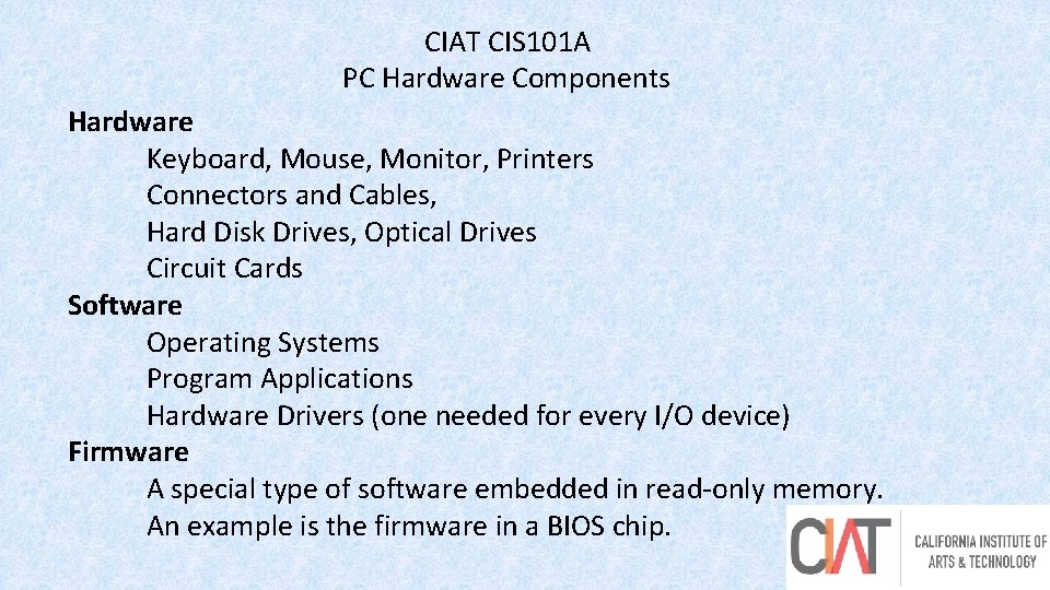 CIAT CIS 101 A PC Hardware Components Hardware Keyboard, Mouse, Monitor, Printers Connectors and