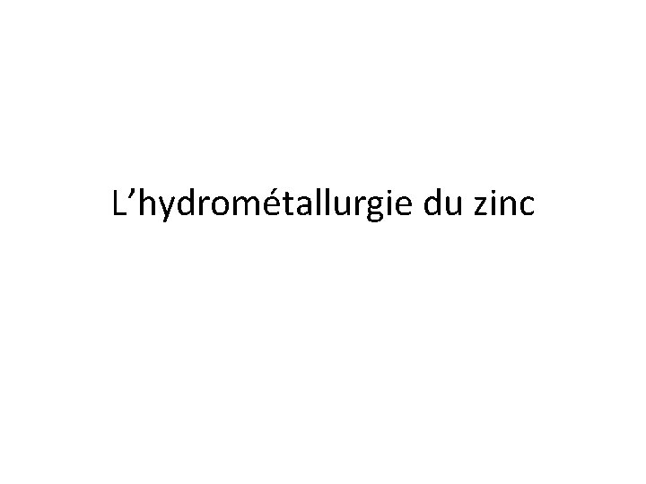 L’hydrométallurgie du zinc 