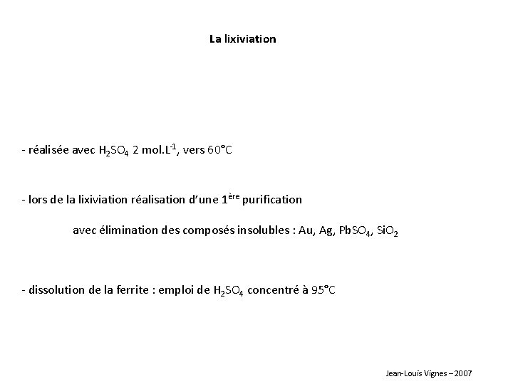 La lixiviation - réalisée avec H 2 SO 4 2 mol. L-1, vers 60°C