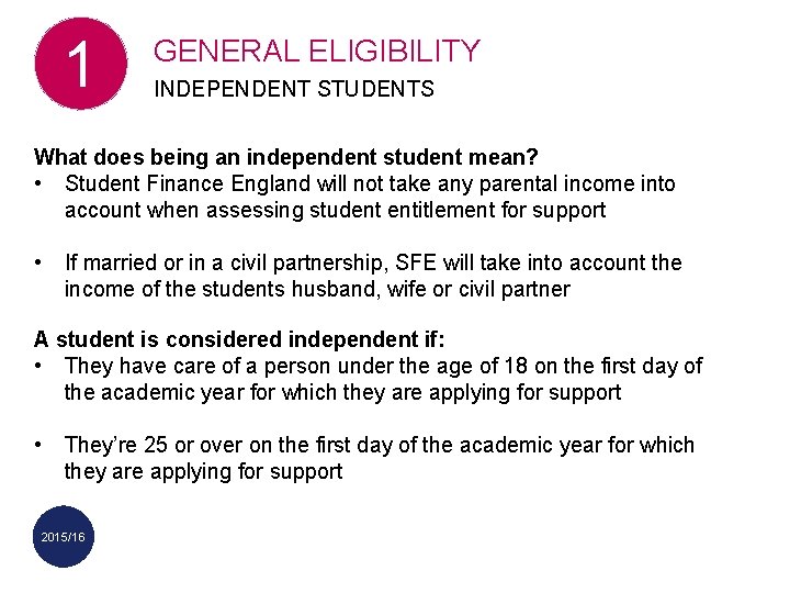 1 GENERAL ELIGIBILITY INDEPENDENT STUDENTS What does being an independent student mean? • Student