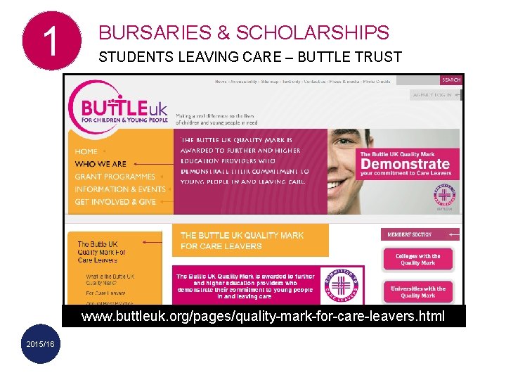 1 BURSARIES & SCHOLARSHIPS STUDENTS LEAVING CARE – BUTTLE TRUST www. buttleuk. org/pages/quality-mark-for-care-leavers. html