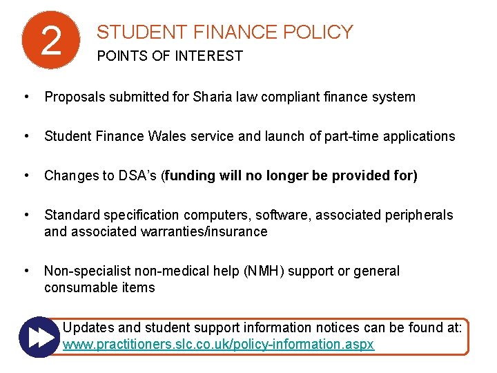 2 STUDENT FINANCE POLICY POINTS OF INTEREST • Proposals submitted for Sharia law compliant