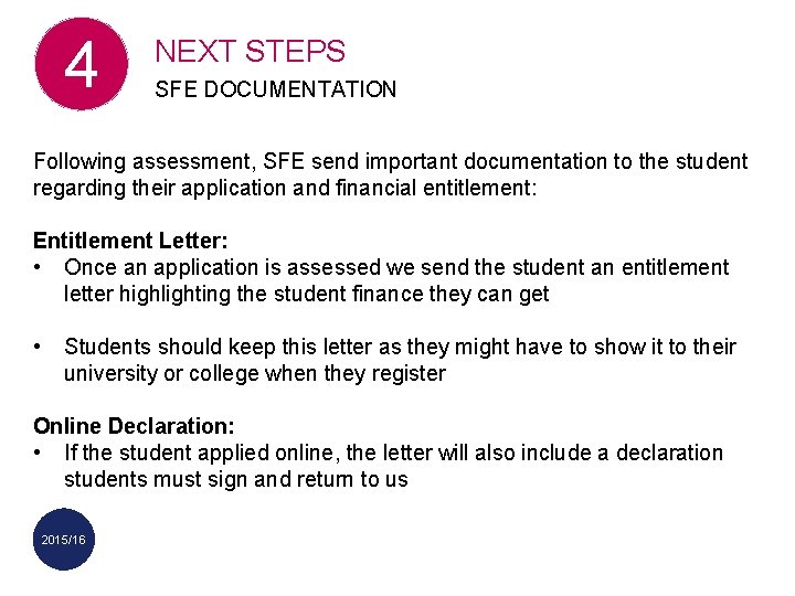 4 NEXT STEPS SFE DOCUMENTATION Following assessment, SFE send important documentation to the student