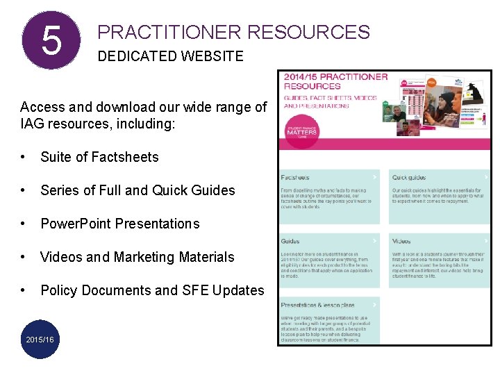 5 PRACTITIONER RESOURCES DEDICATED WEBSITE Access and download our wide range of IAG resources,