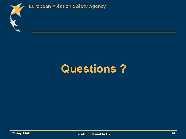 European Aviation Safety Agency Questions ? 25 May 2007 Privileges Permit to Fly 14