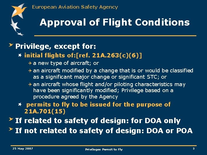 European Aviation Safety Agency Approval of Flight Conditions Privilege, except for: initial flights of: