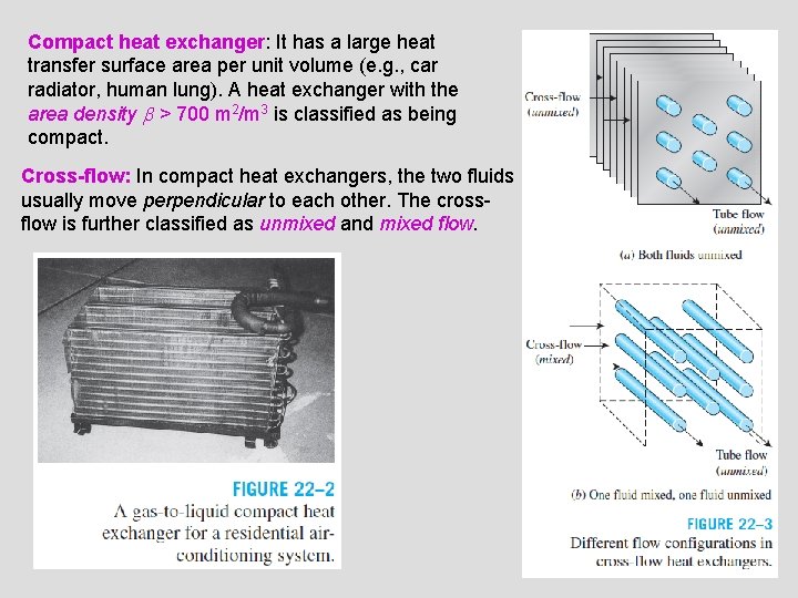 Compact heat exchanger: It has a large heat transfer surface area per unit volume