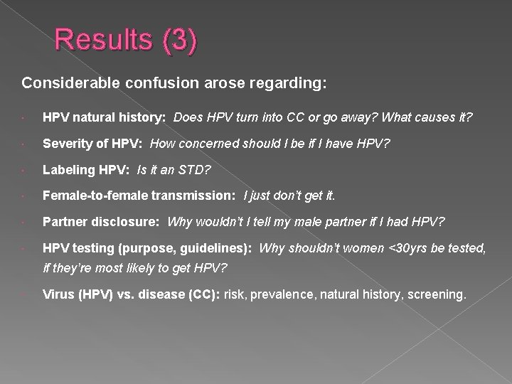 Results (3) Considerable confusion arose regarding: HPV natural history: Does HPV turn into CC