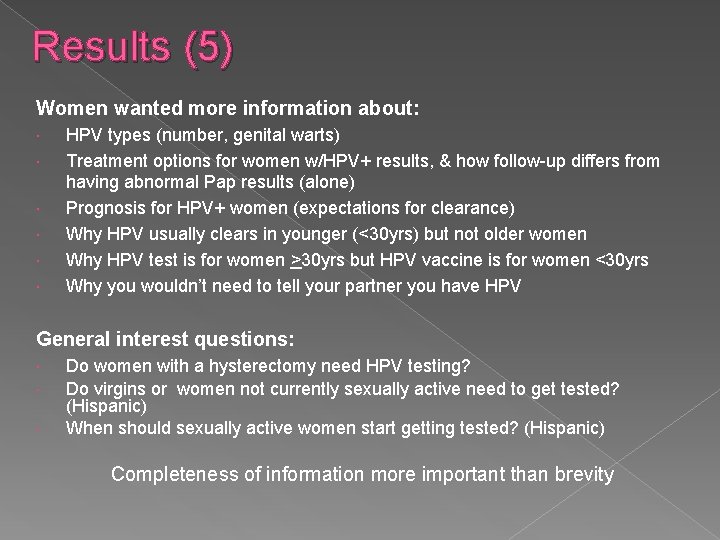 Results (5) Women wanted more information about: HPV types (number, genital warts) Treatment options