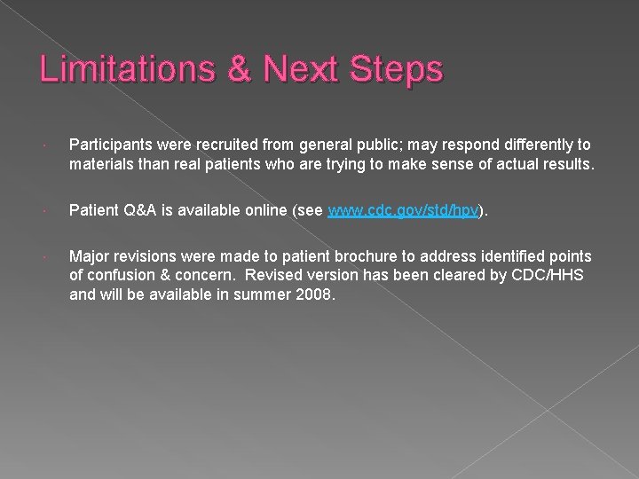 Limitations & Next Steps Participants were recruited from general public; may respond differently to