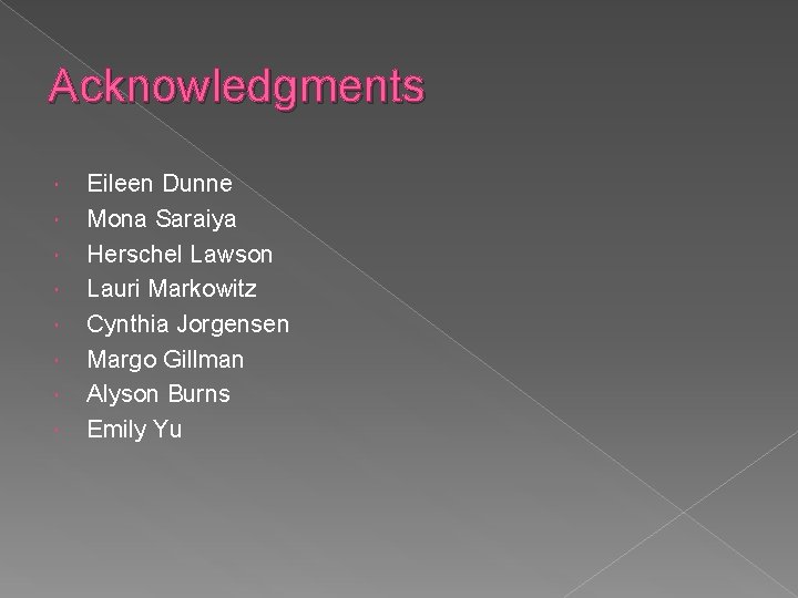 Acknowledgments Eileen Dunne Mona Saraiya Herschel Lawson Lauri Markowitz Cynthia Jorgensen Margo Gillman Alyson