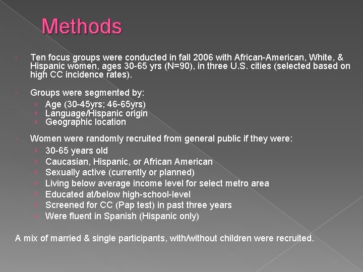Methods Ten focus groups were conducted in fall 2006 with African-American, White, & Hispanic