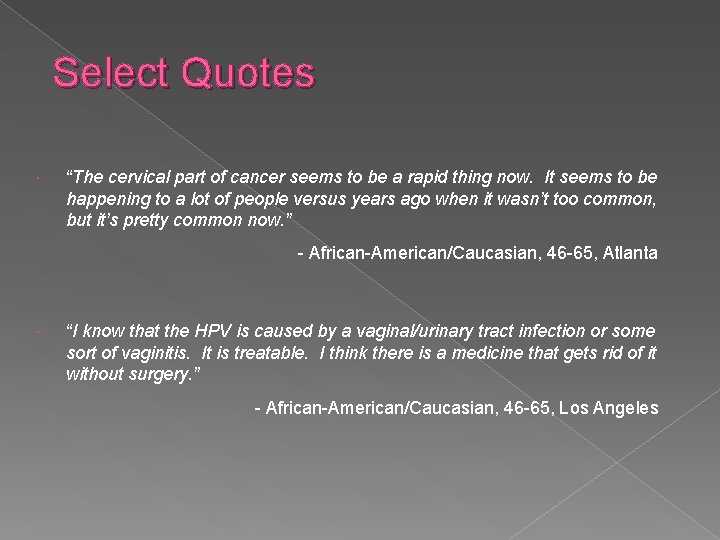 Select Quotes “The cervical part of cancer seems to be a rapid thing now.