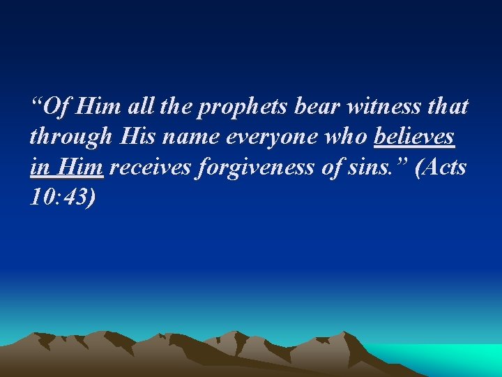 “Of Him all the prophets bear witness that through His name everyone who believes
