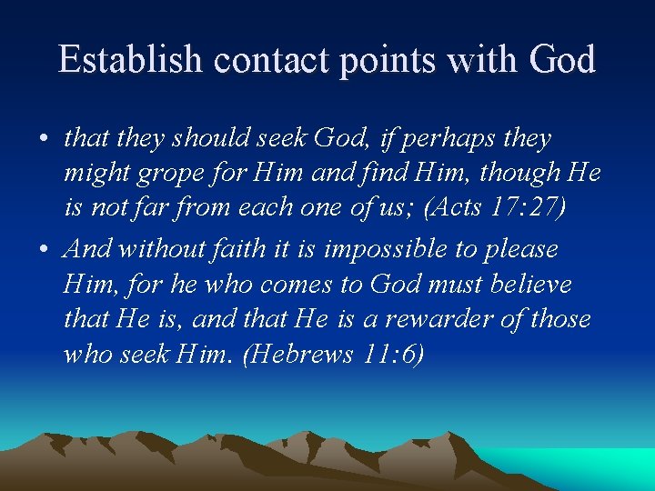 Establish contact points with God • that they should seek God, if perhaps they