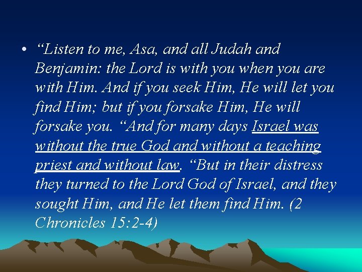  • “Listen to me, Asa, and all Judah and Benjamin: the Lord is