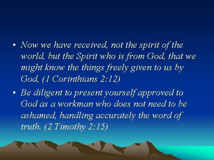  • Now we have received, not the spirit of the world, but the
