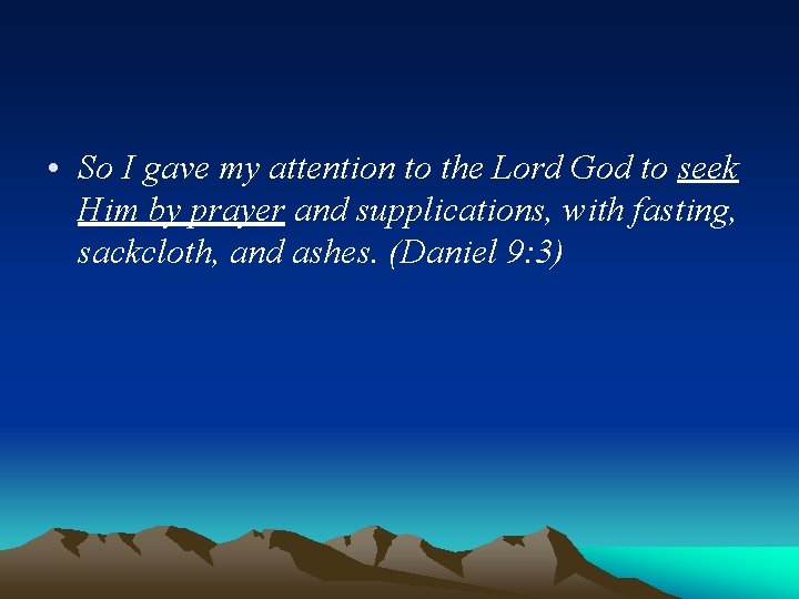  • So I gave my attention to the Lord God to seek Him