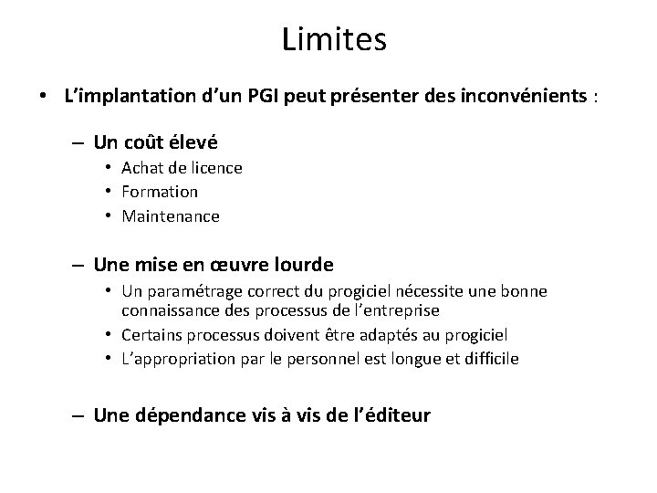 Limites • L’implantation d’un PGI peut présenter des inconvénients : – Un coût élevé