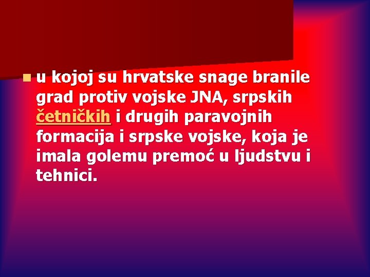 nu kojoj su hrvatske snage branile grad protiv vojske JNA, srpskih četničkih i drugih