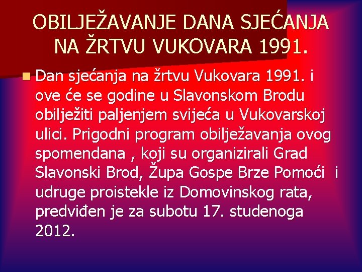 OBILJEŽAVANJE DANA SJEĆANJA NA ŽRTVU VUKOVARA 1991. n Dan sjećanja na žrtvu Vukovara 1991.