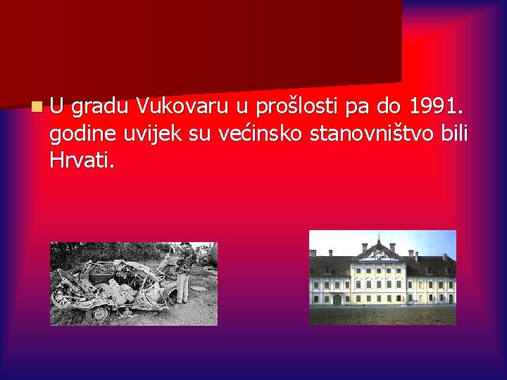 n. U gradu Vukovaru u prošlosti pa do 1991. godine uvijek su većinsko stanovništvo