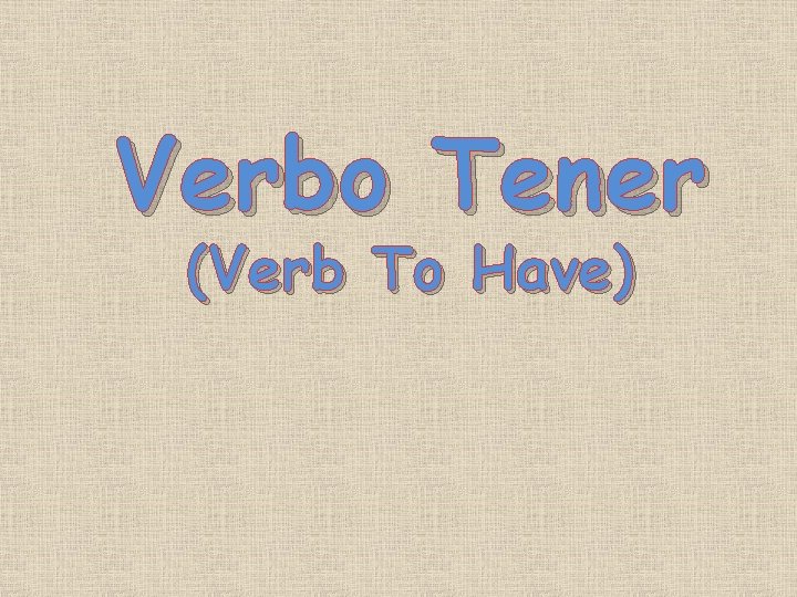 Verbo Tener (Verb To Have) 