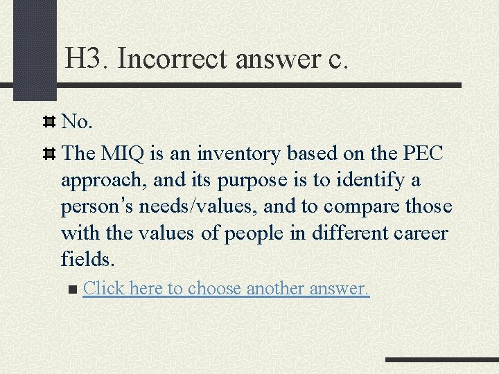 H 3. Incorrect answer c. No. The MIQ is an inventory based on the