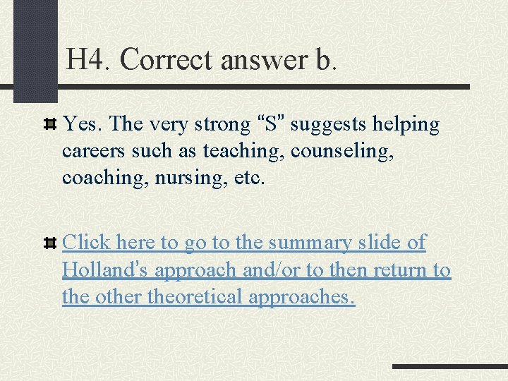 H 4. Correct answer b. Yes. The very strong “S” suggests helping careers such