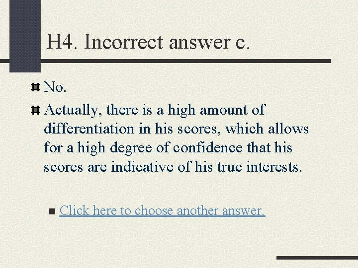 H 4. Incorrect answer c. No. Actually, there is a high amount of differentiation