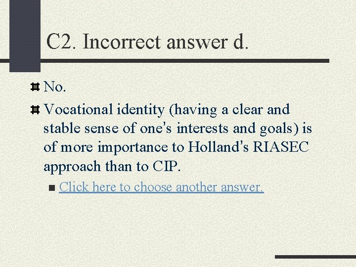 C 2. Incorrect answer d. No. Vocational identity (having a clear and stable sense