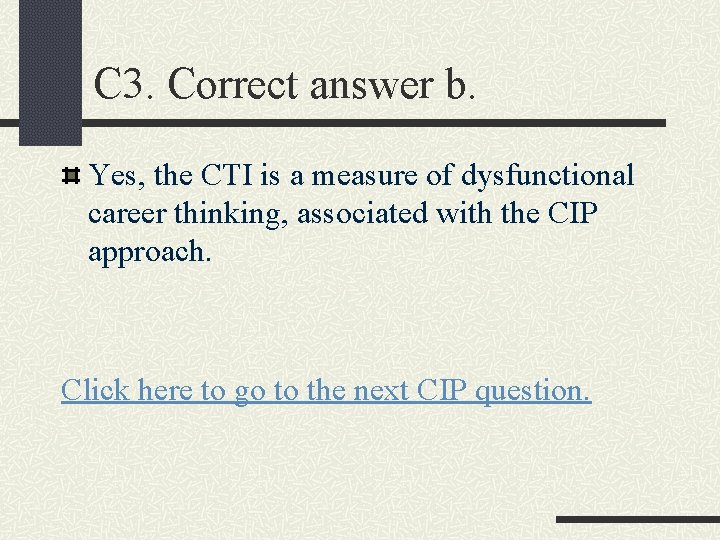 C 3. Correct answer b. Yes, the CTI is a measure of dysfunctional career