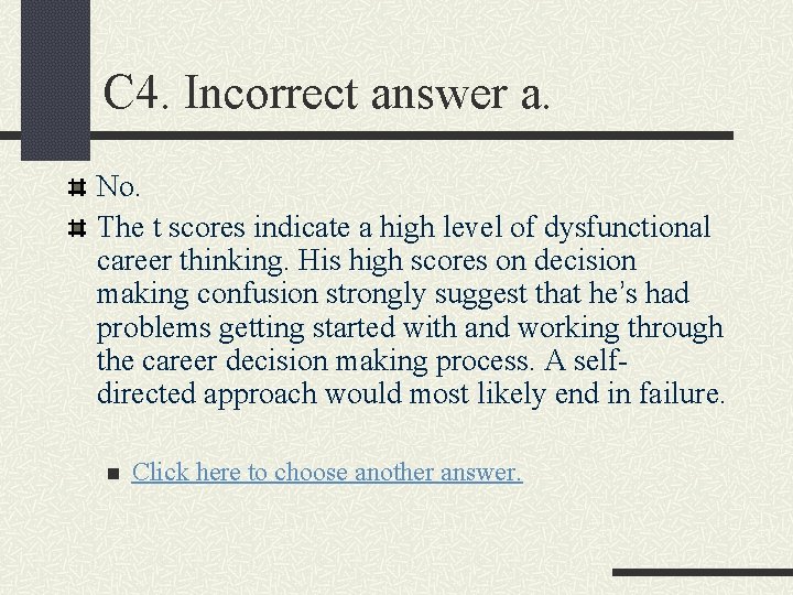 C 4. Incorrect answer a. No. The t scores indicate a high level of