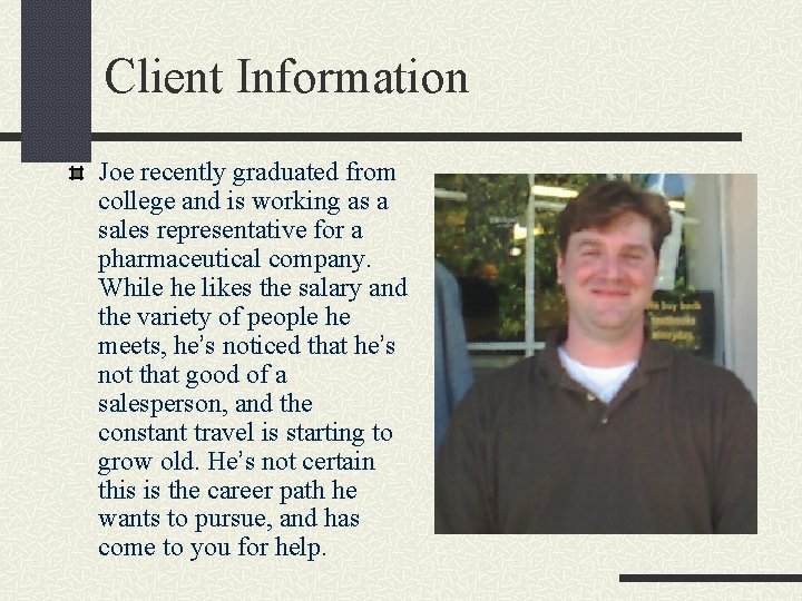 Client Information Joe recently graduated from college and is working as a sales representative