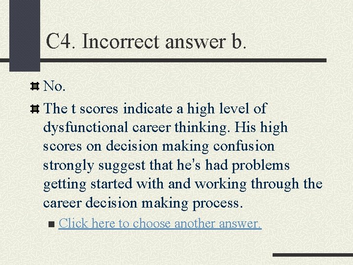 C 4. Incorrect answer b. No. The t scores indicate a high level of