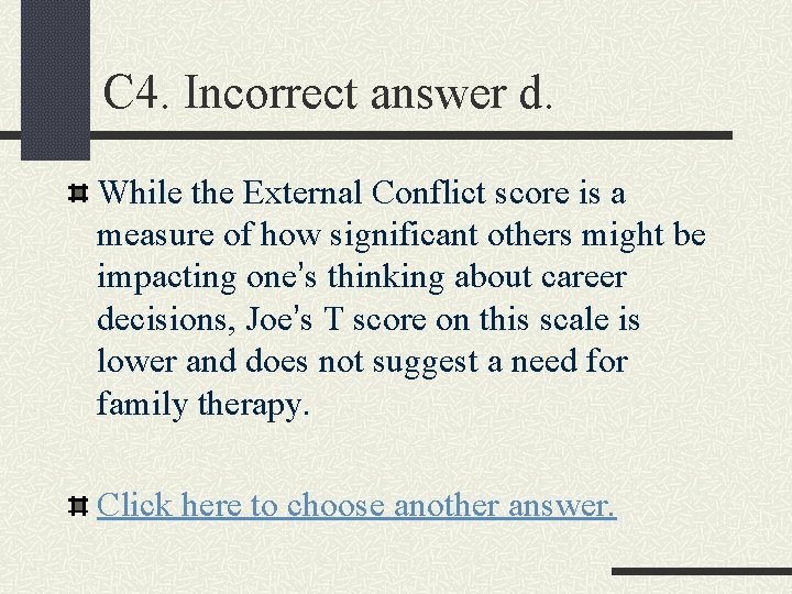 C 4. Incorrect answer d. While the External Conflict score is a measure of