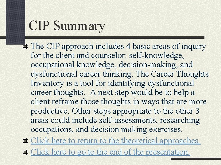 CIP Summary The CIP approach includes 4 basic areas of inquiry for the client