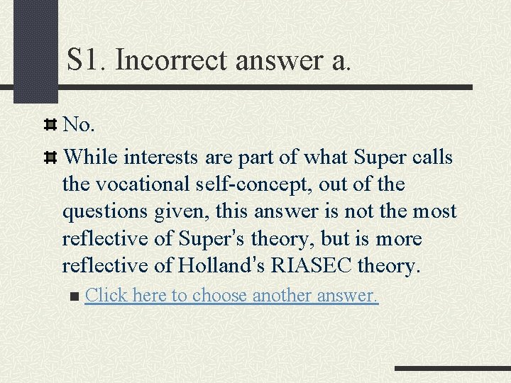 S 1. Incorrect answer a. No. While interests are part of what Super calls