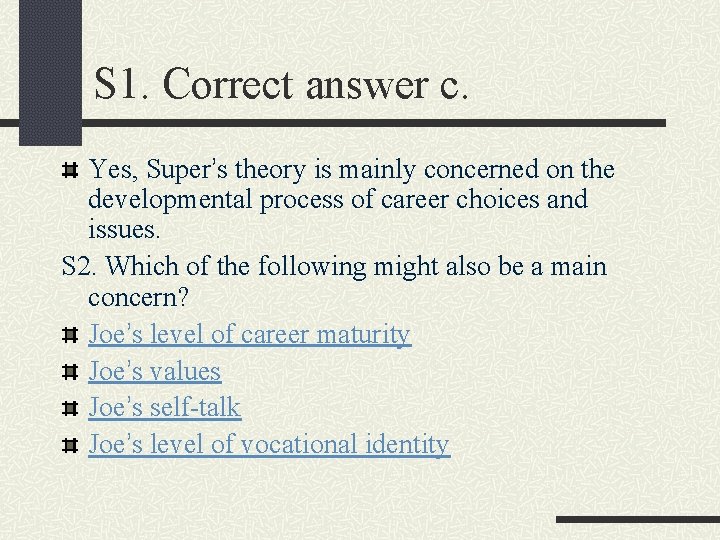 S 1. Correct answer c. Yes, Super’s theory is mainly concerned on the developmental