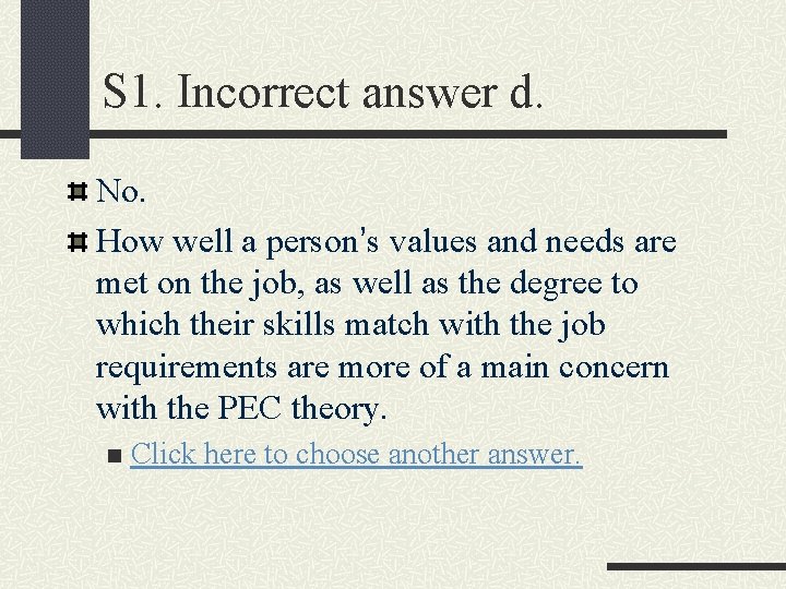 S 1. Incorrect answer d. No. How well a person’s values and needs are