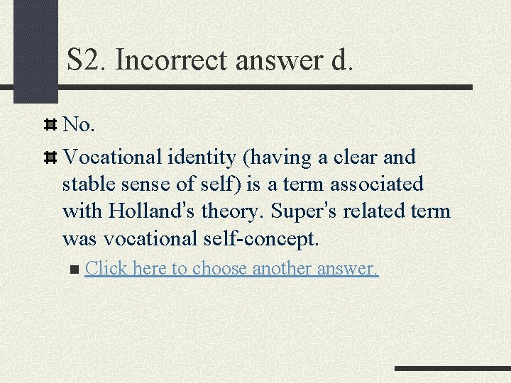 S 2. Incorrect answer d. No. Vocational identity (having a clear and stable sense