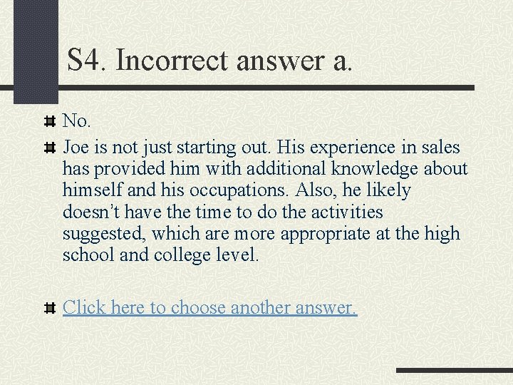 S 4. Incorrect answer a. No. Joe is not just starting out. His experience