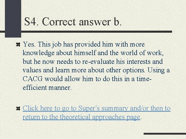 S 4. Correct answer b. Yes. This job has provided him with more knowledge