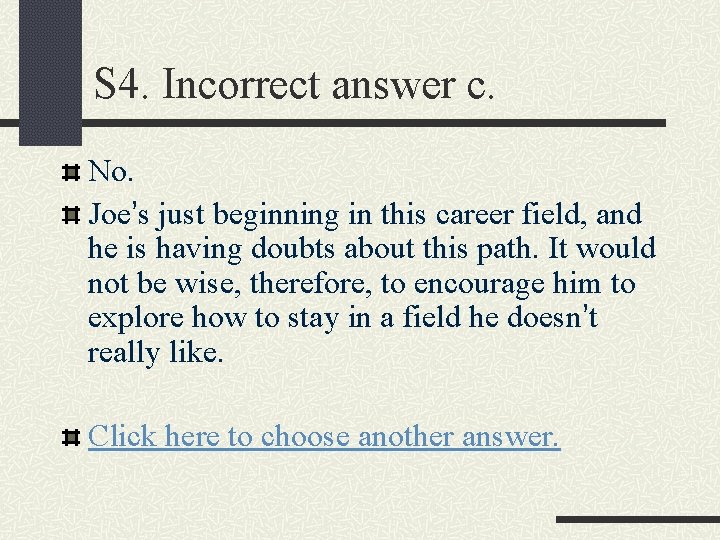 S 4. Incorrect answer c. No. Joe’s just beginning in this career field, and