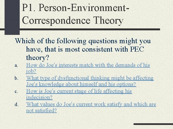 P 1. Person-Environment. Correspondence Theory Which of the following questions might you have, that