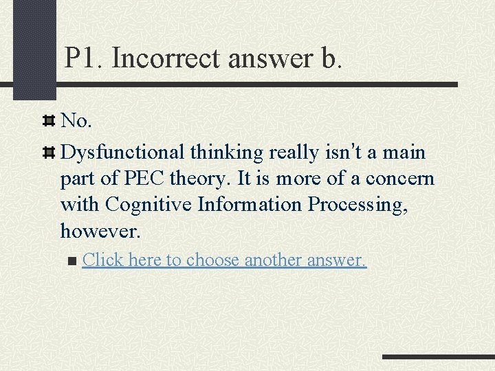 P 1. Incorrect answer b. No. Dysfunctional thinking really isn’t a main part of